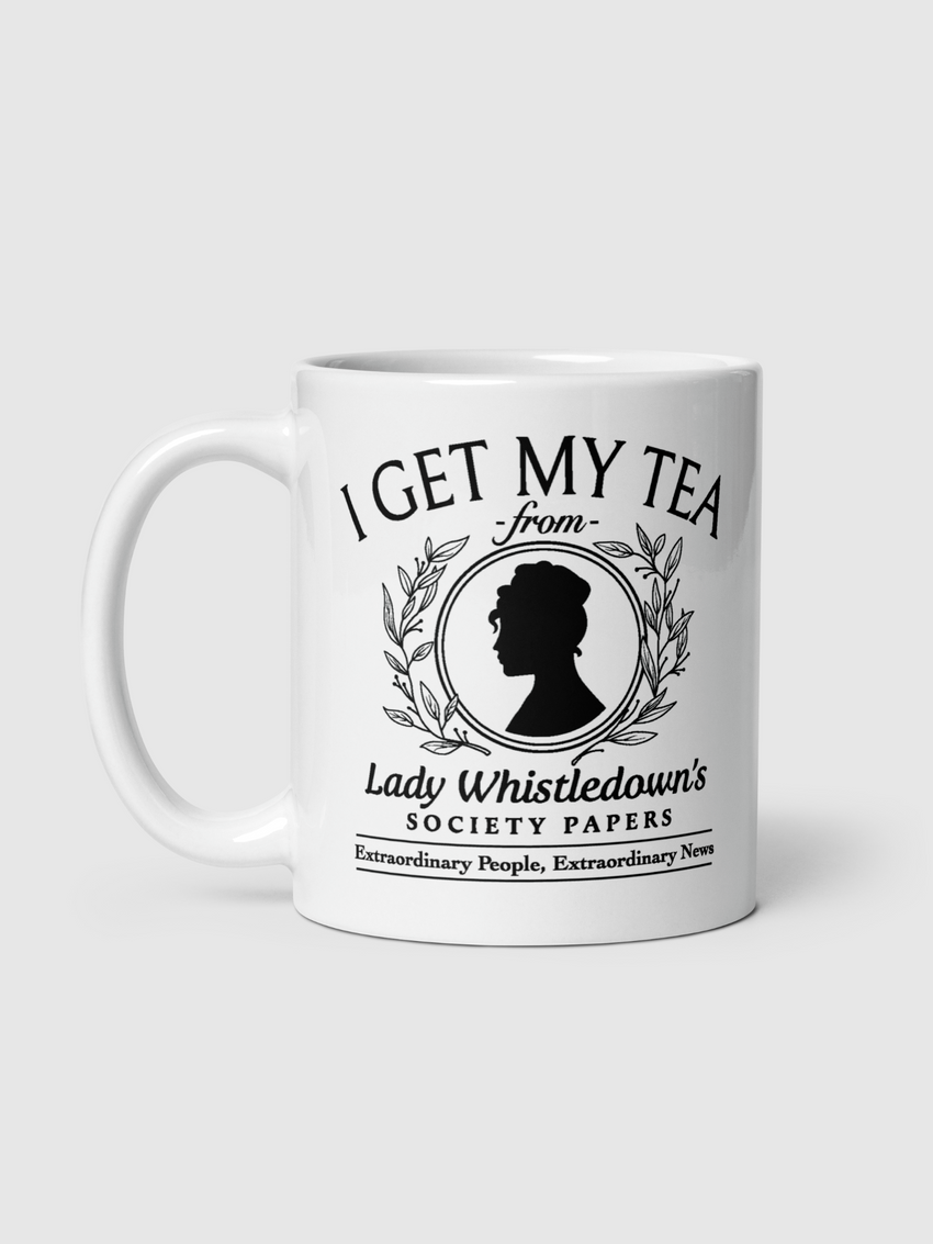 Lady Whistledown I Get My Tea 11 oz. Mug