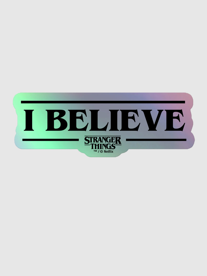 Stranger Things Sticker I Believe Holographic 5.5 in x 5.5 in