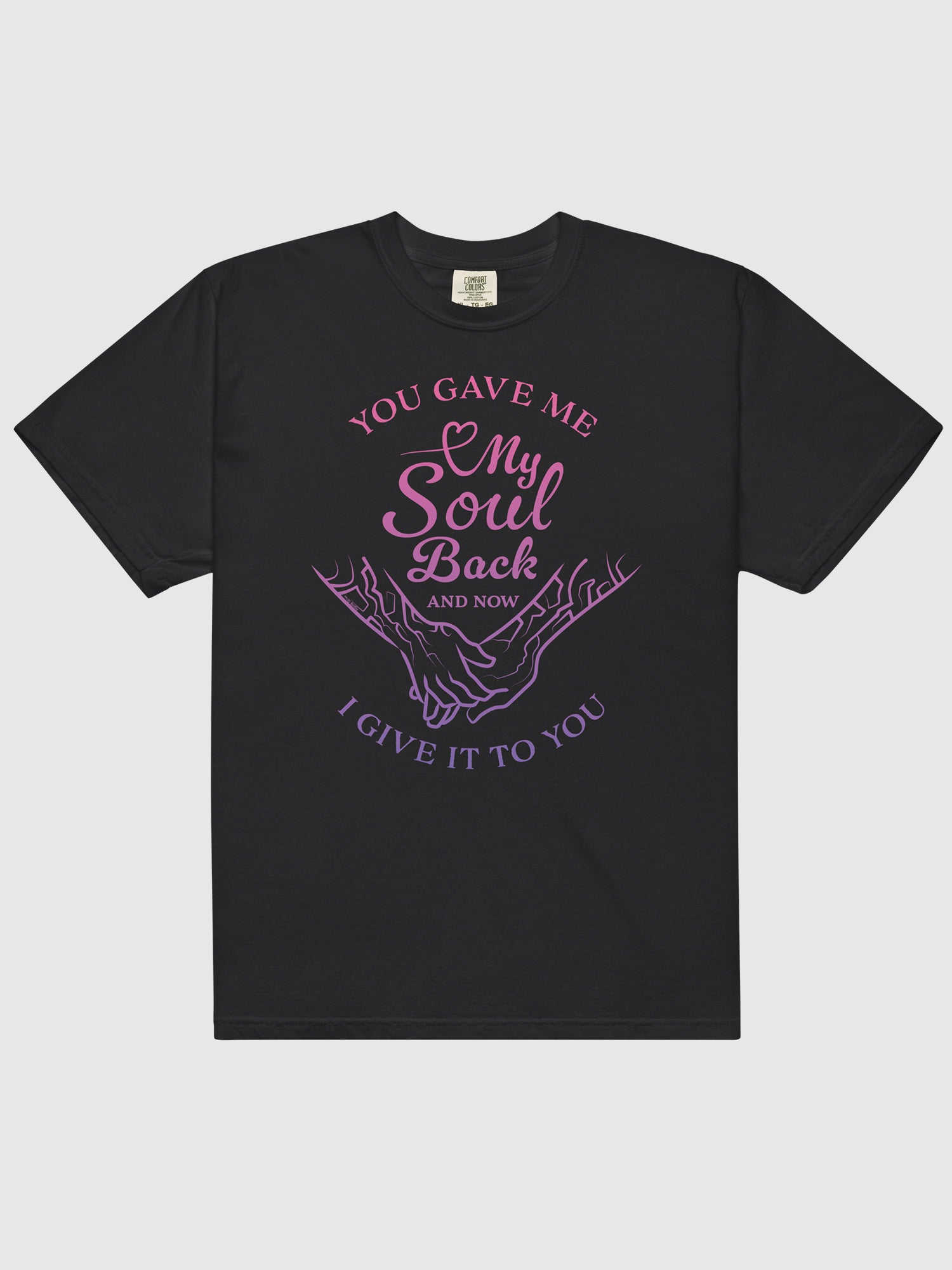 "You Gave Me My Soul Back" Comfort Colors T-Shirt